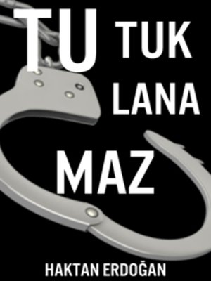 cover image of Tutuklanamaz